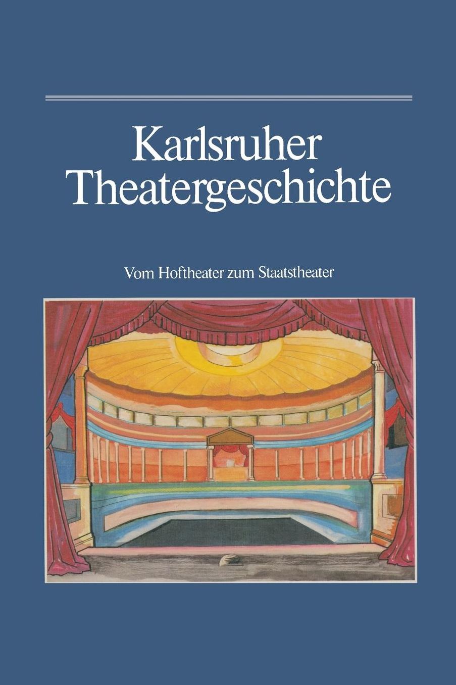 Karlsruher Theatergeschichte: Vom Hoftheater zum Staatstheater