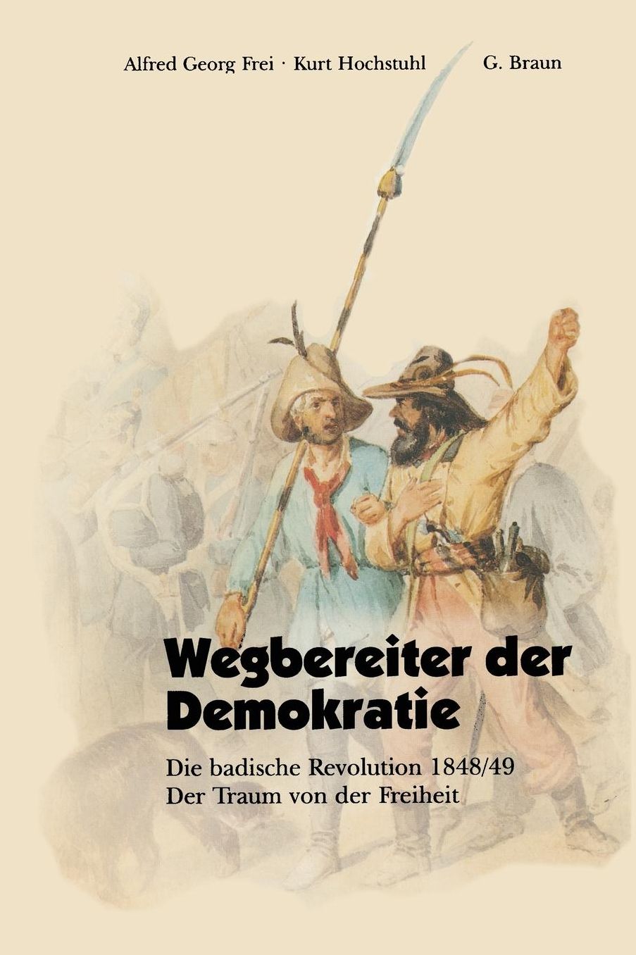Wegbereiter der Demokratie: Die badische Revolution 1848/49 Der Traum von der Freiheit