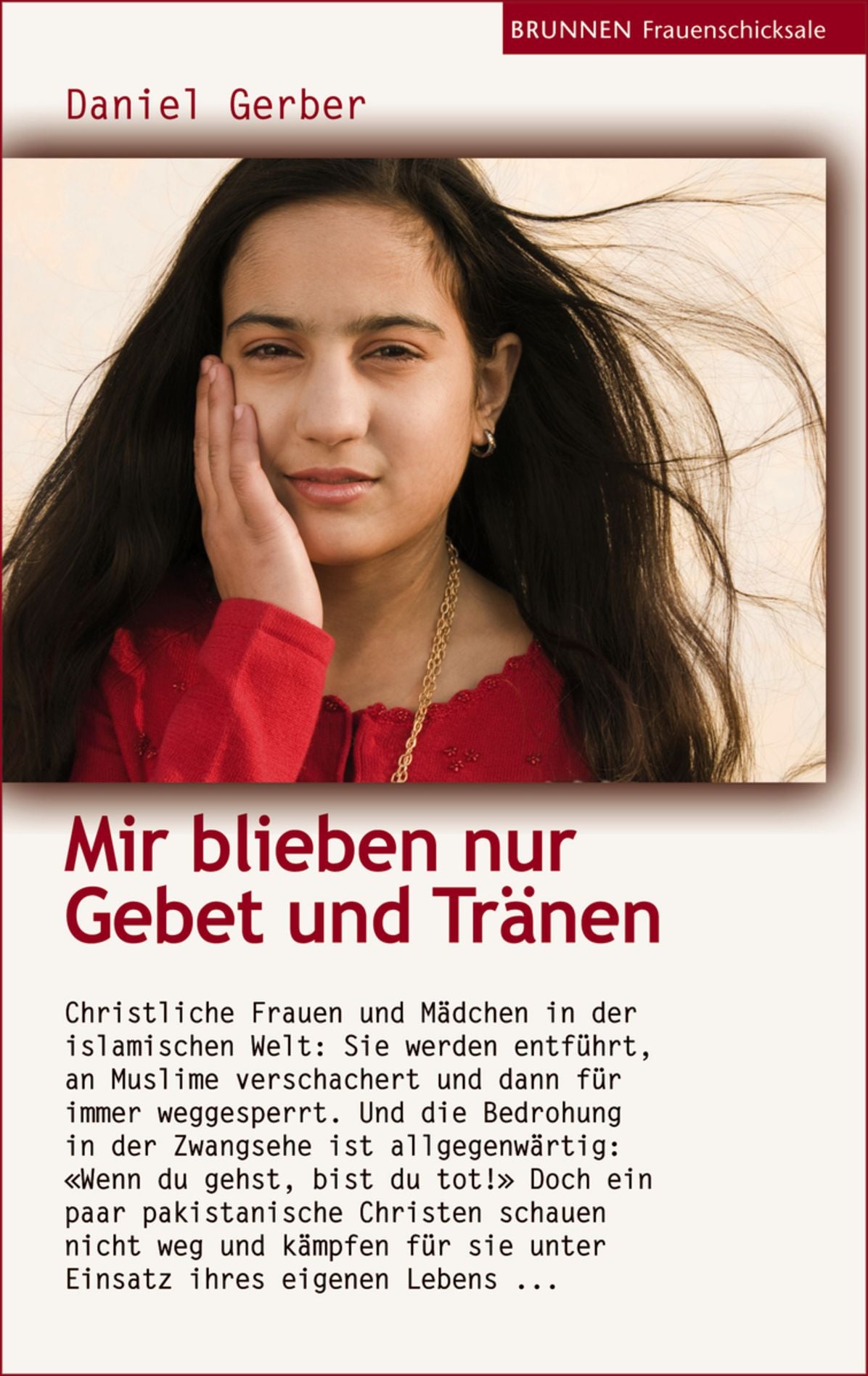 Mir blieben nur Gebet und Tränen : Christliche Frauen und Mädchen in der islamischen Welt...