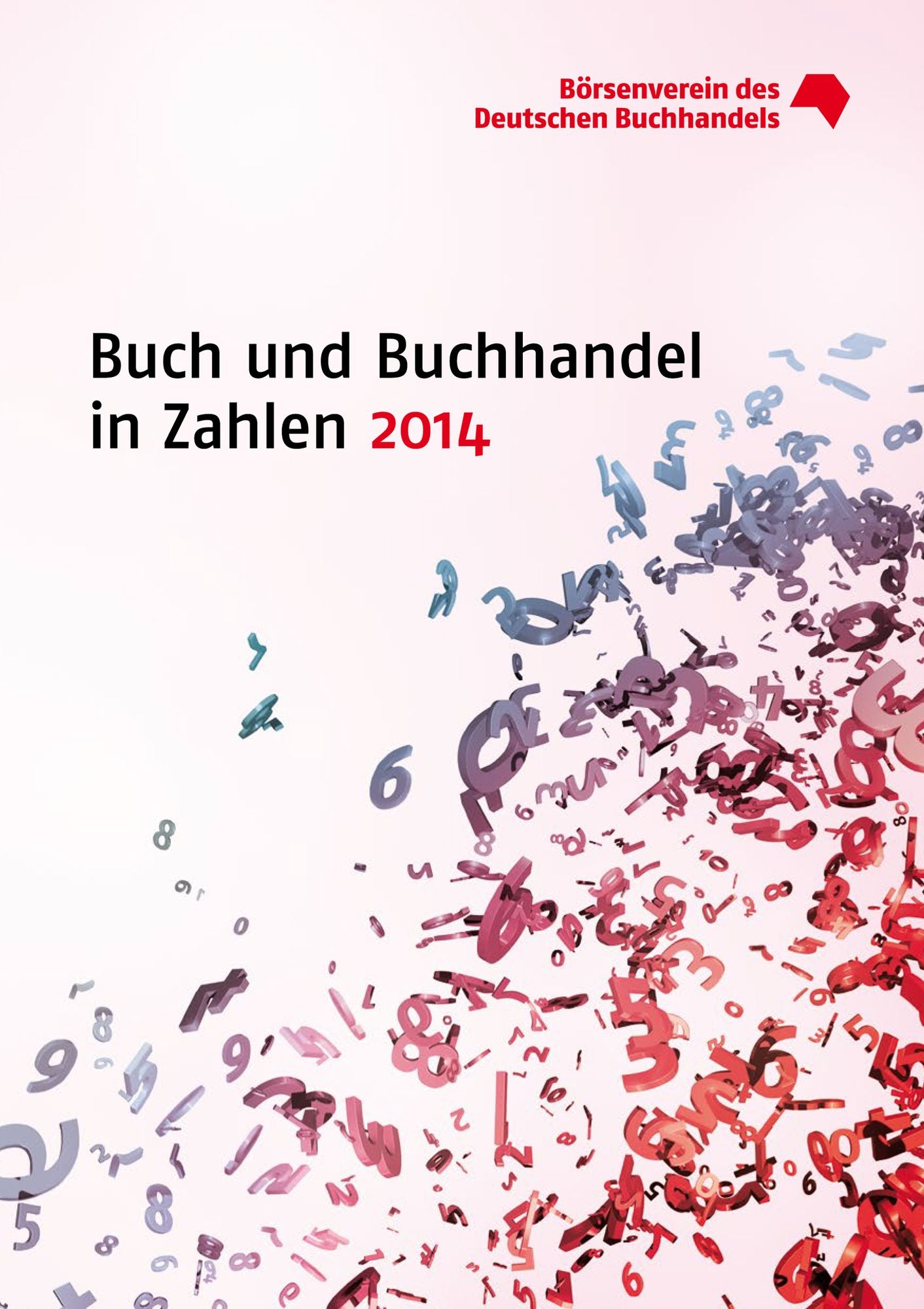 Buch und Buchhandel in Zahlen / Buch und Buchhandel in Zahlen: Zahlen für den Buchhandel / 2014