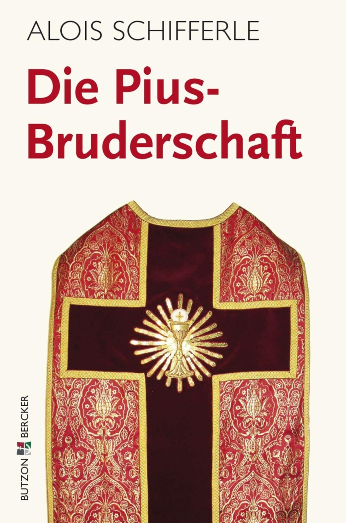 Die Pius-Bruderschaft: Informationen - Positionen - Perspektiven