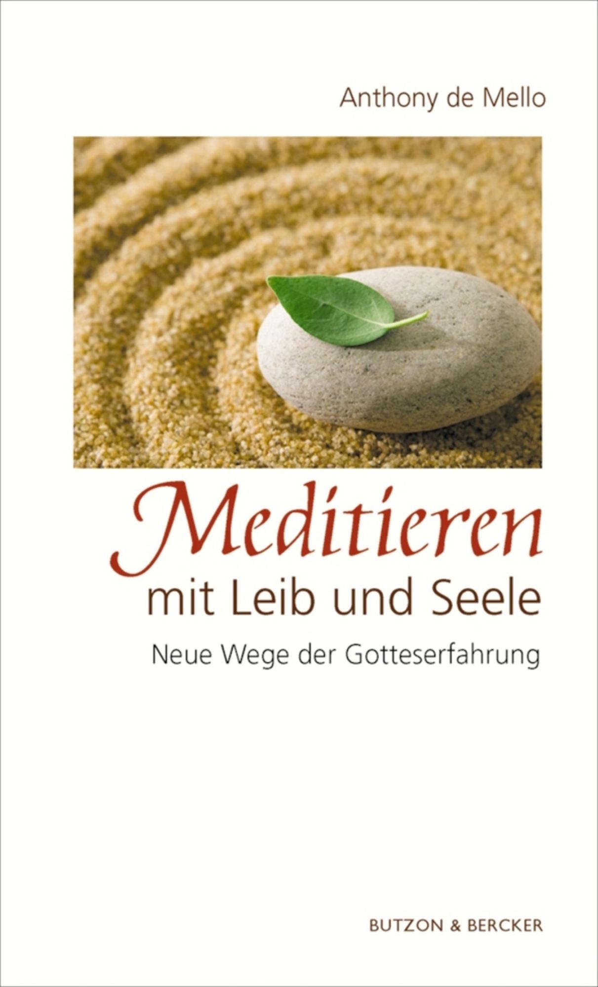 Meditieren mit Leib und Seele: Neue Wege der Gotteserfahrung