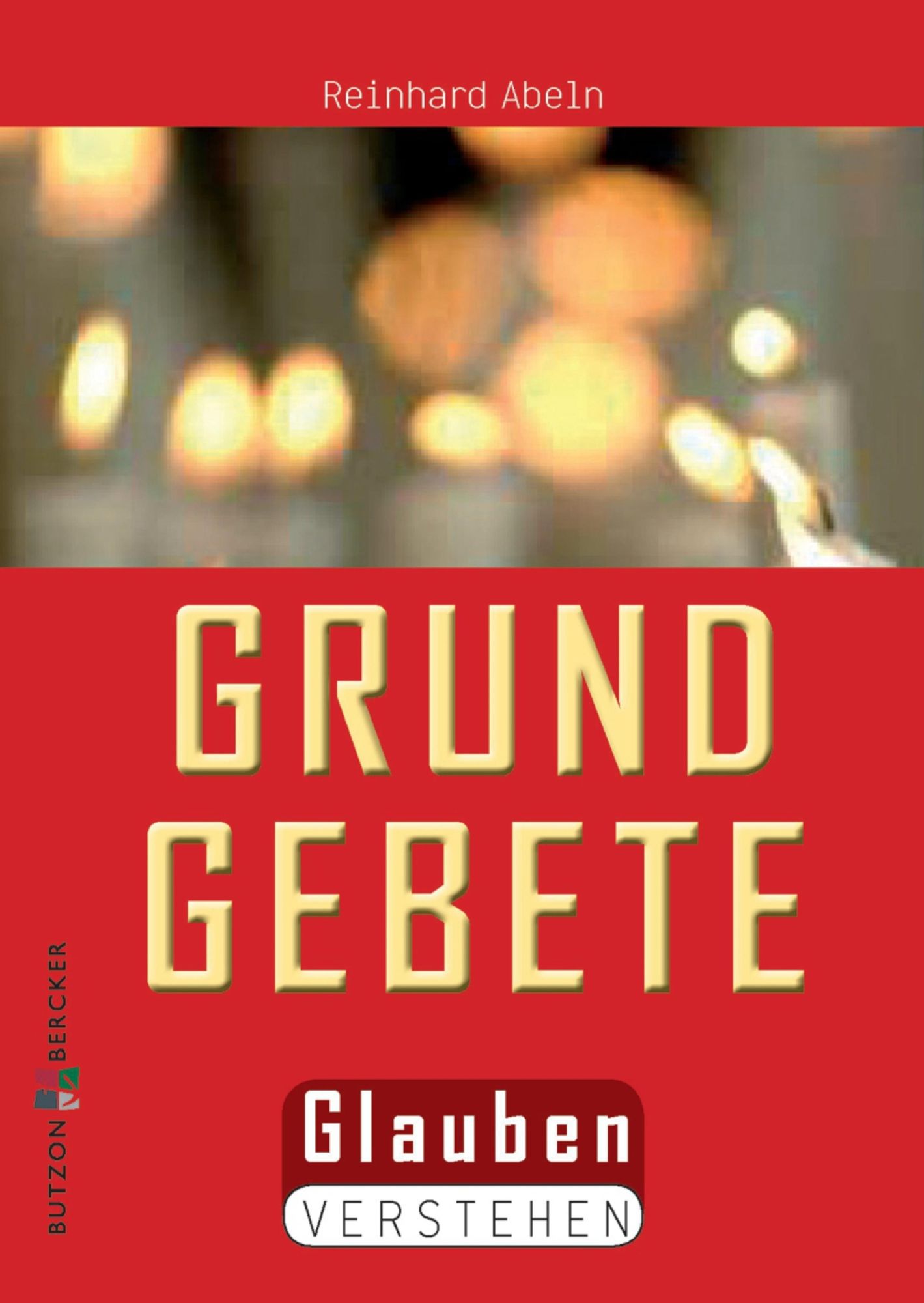 Die Grundgebete: Glauben verstehen