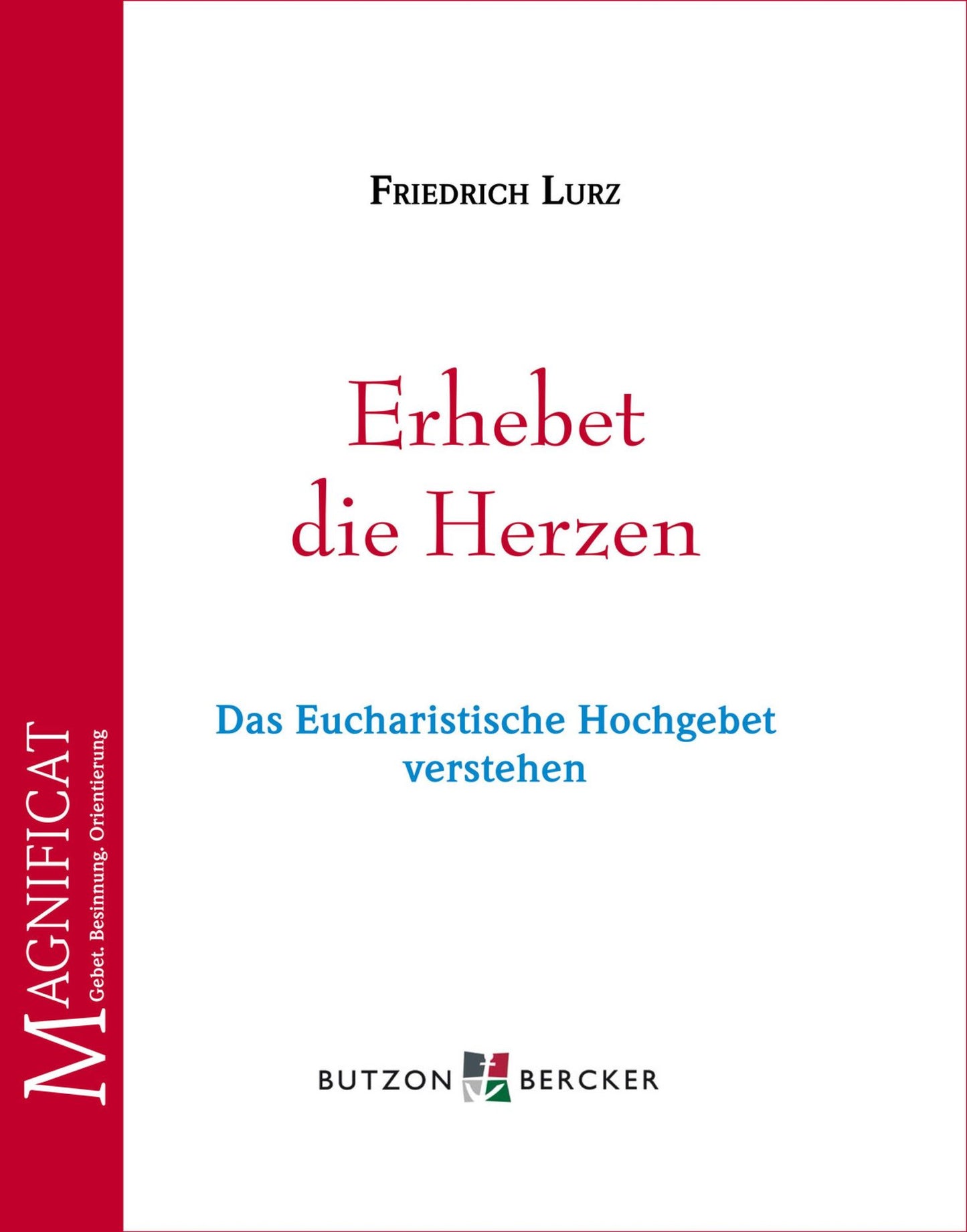 Erhebet die Herzen: Das Eucharistische Hochgebet verstehen