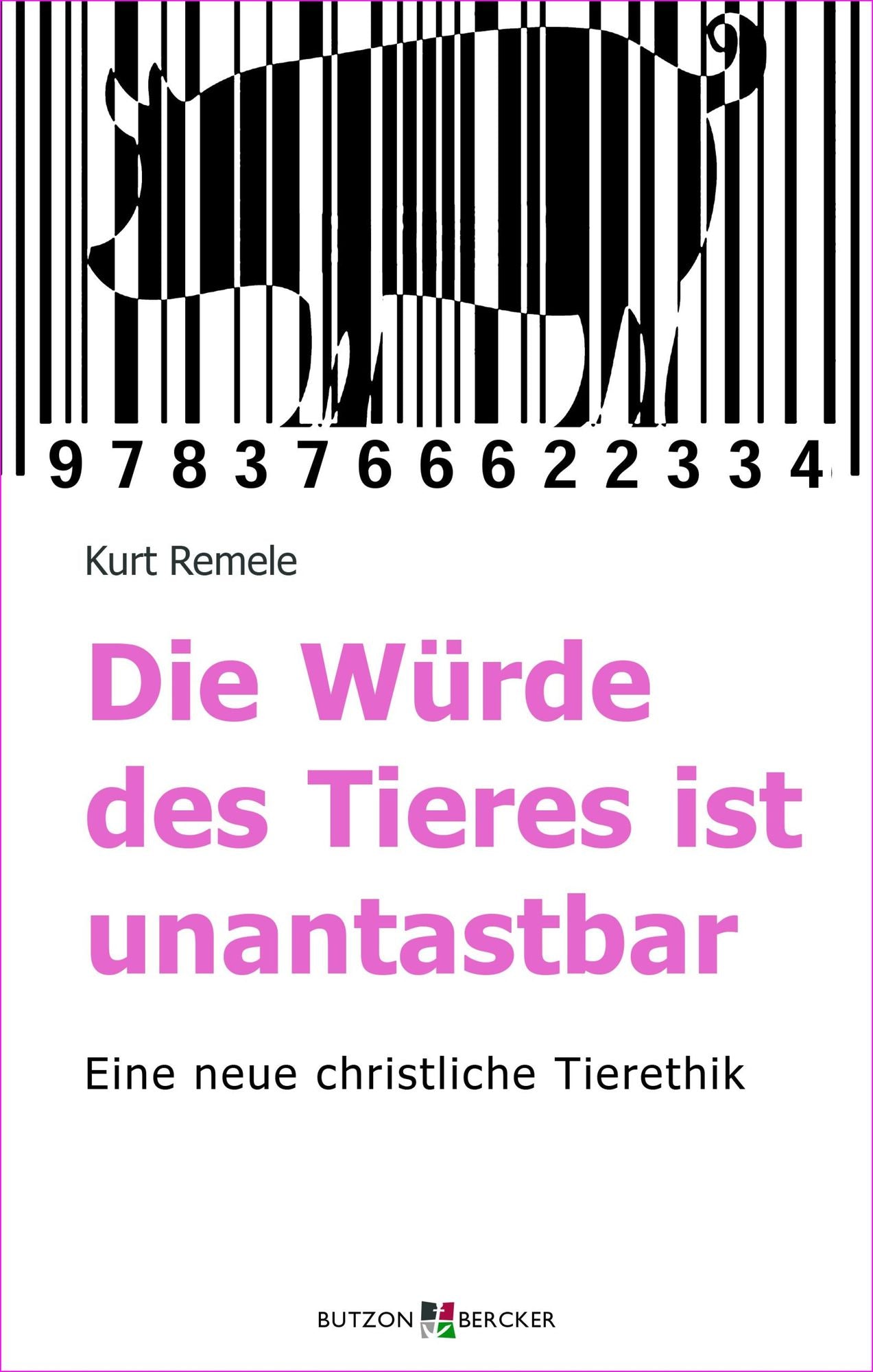 Die Würde des Tieres ist unantastbar: Eine neue christliche Tierethik