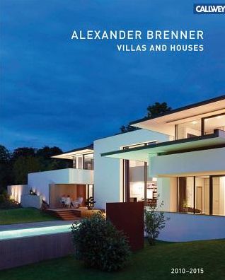 Villas And Houses 2010 - 2015: Alexander Brenner