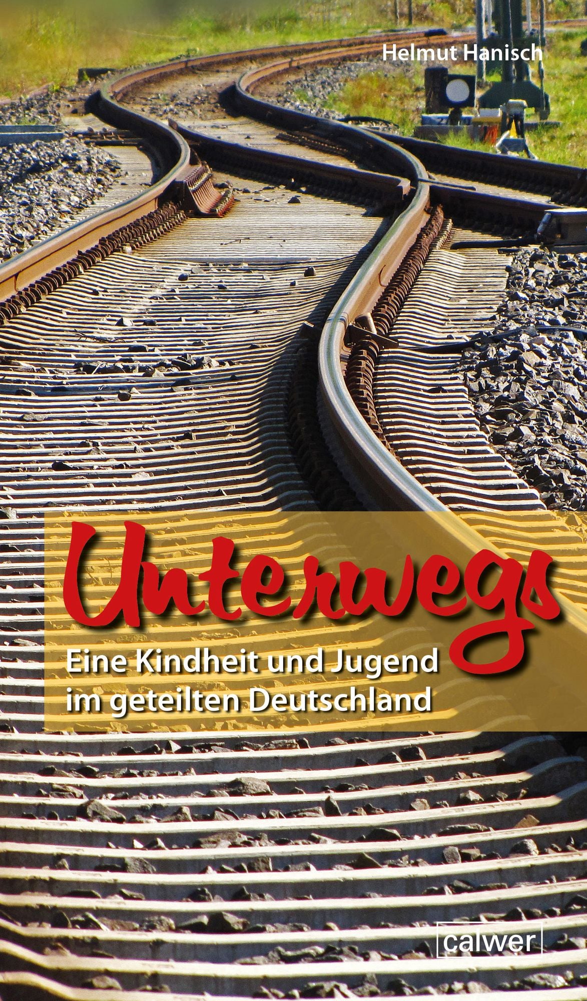 Unterwegs: Eine Kindheit und Jugend im geteilten Deutschland