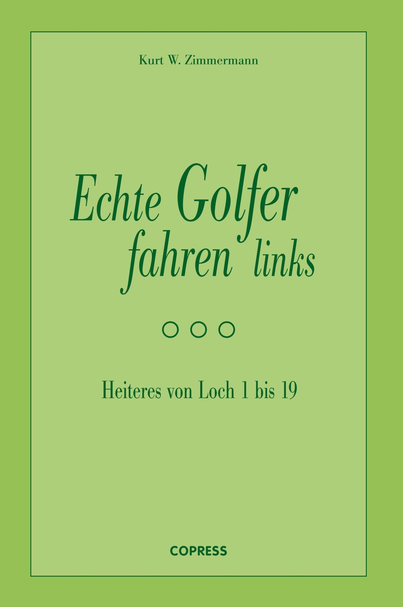 Echte Golfer fahren links: Heiteres von Loch 1 bis 19