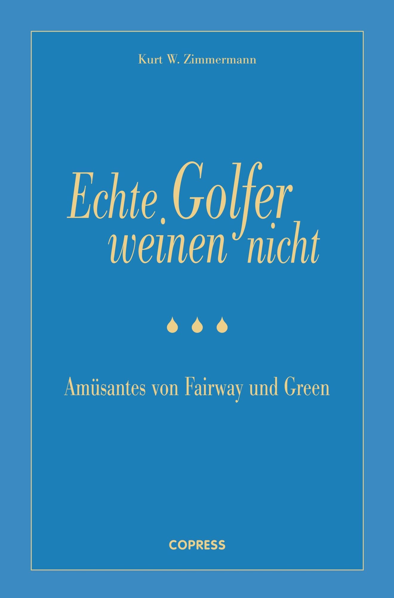 Echte Golfer weinen nicht: Amüsantes von Fairway und Green