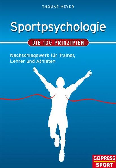 Sportpsychologie - Die 100 Prinzipien: Nachschlagewerk für Trainer, Betreuer und Athleten