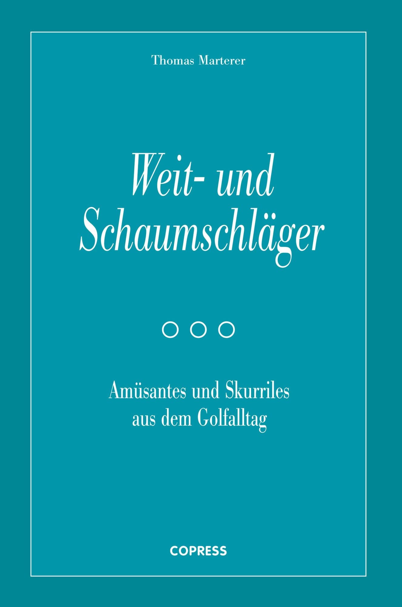 Weit- und Schaumschläger: Amüsantes und Skurriles aus dem Golfalltag