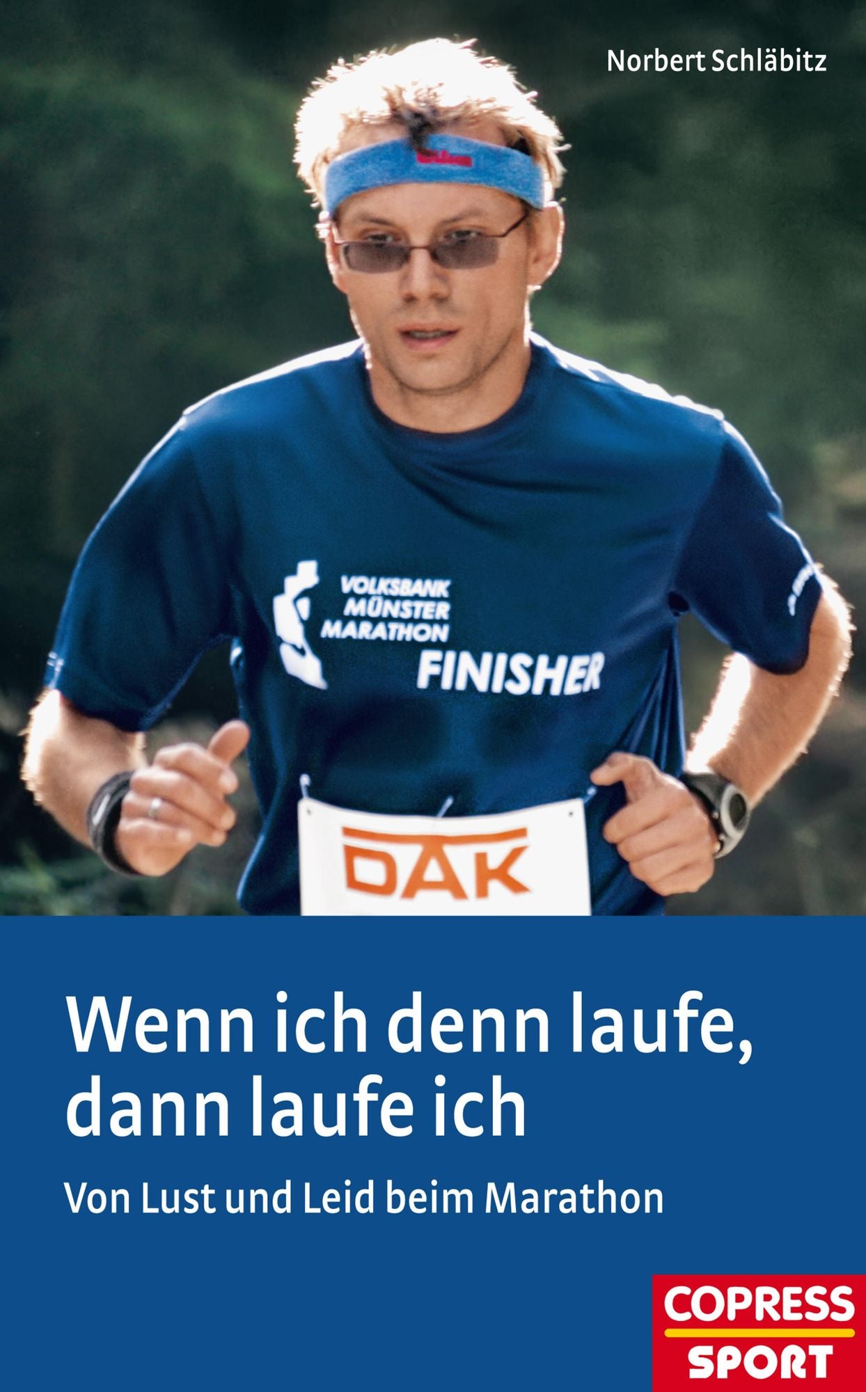Wenn ich denn laufe, dann laufe ich: Von Lust und Leid beim Marathon