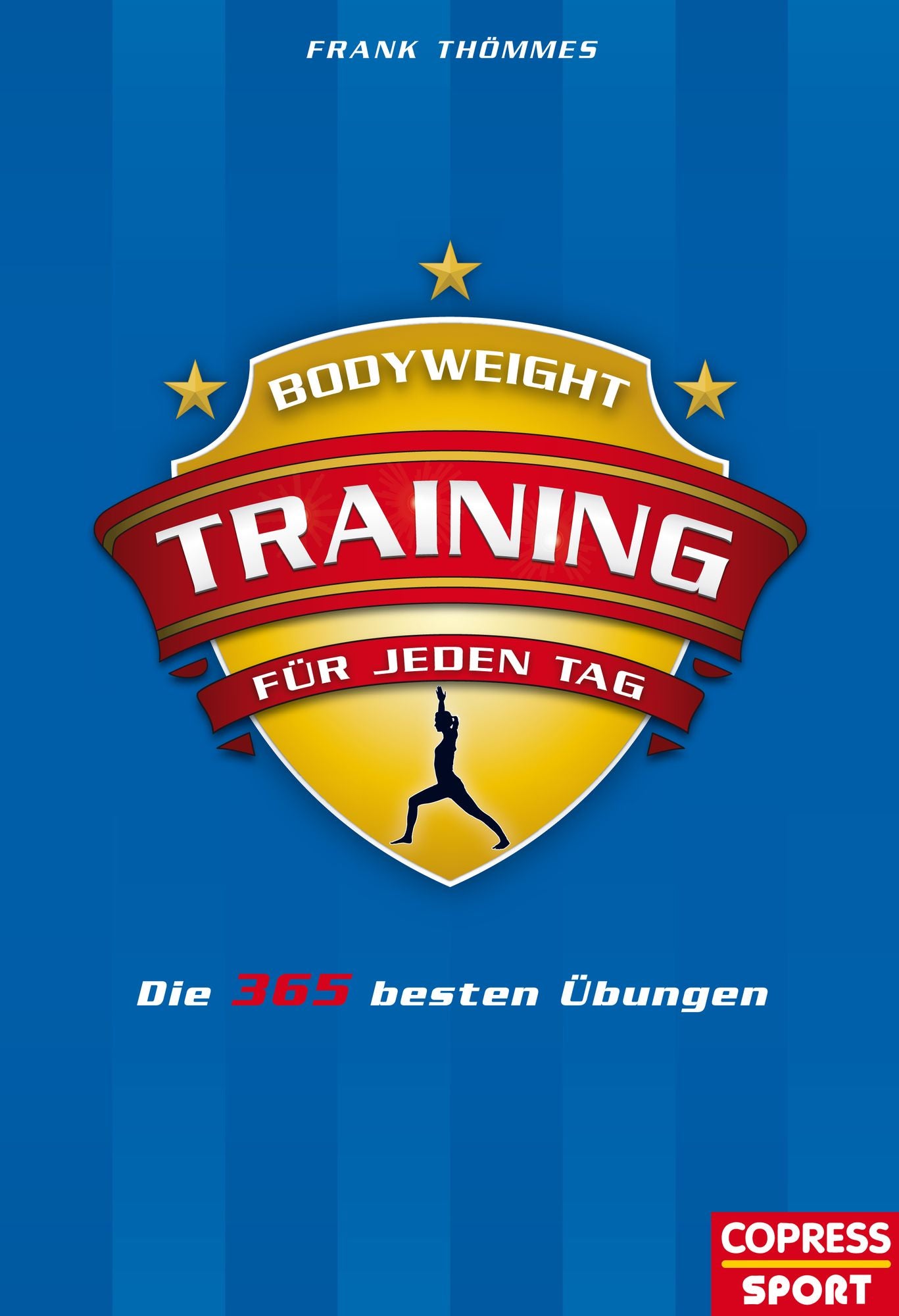 Bodyweight-Training für jeden Tag: Die 365 besten Übungen