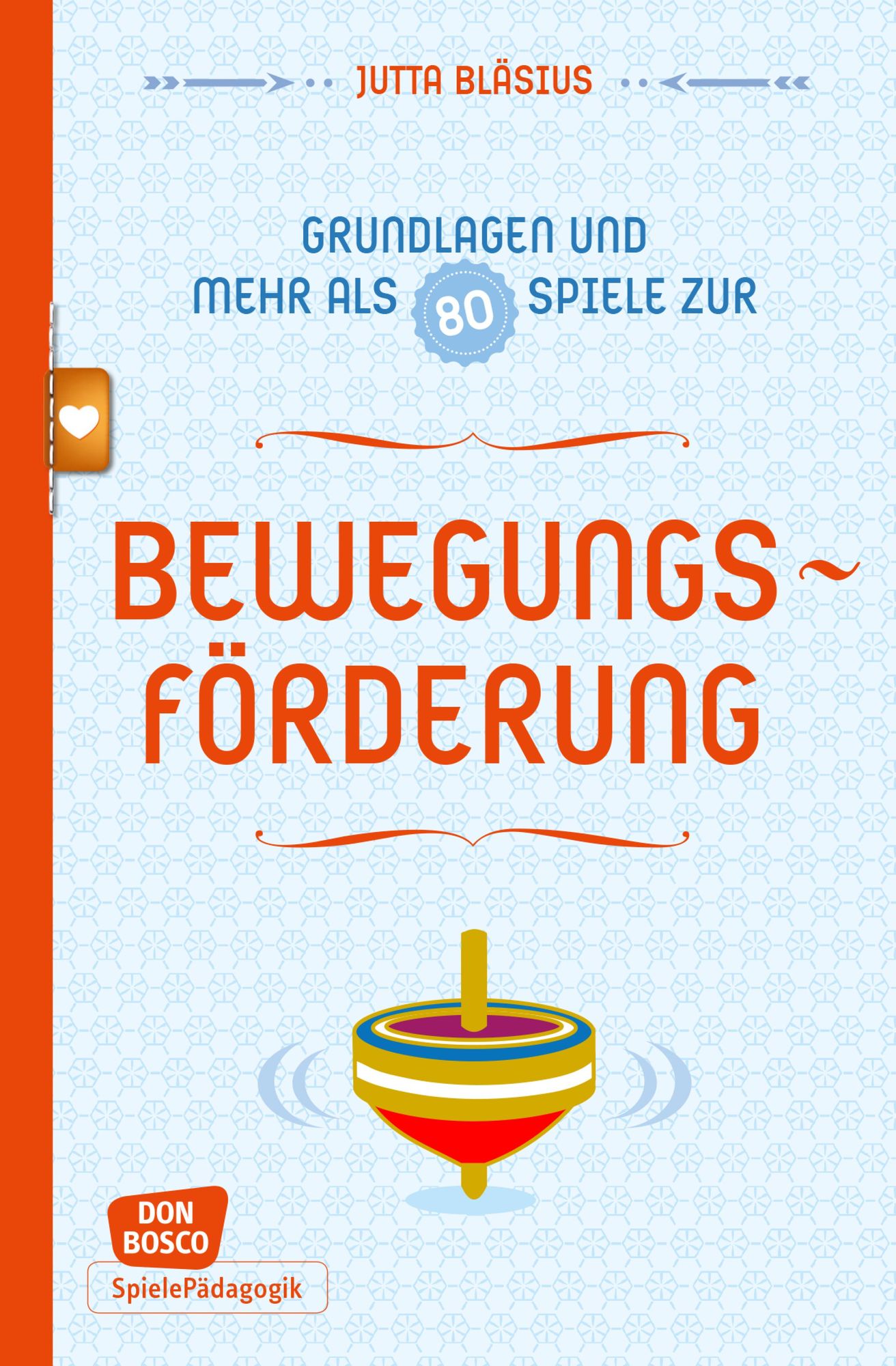Bewegungsförderung - Grundlagen und mehr als 80 Spiele - eBook: Don Bosco Spieleschatz -eBook