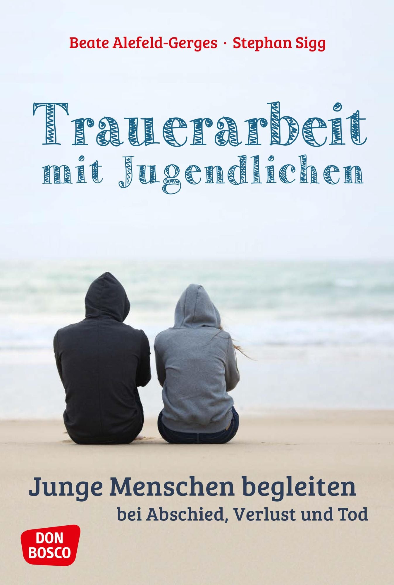 Trauerarbeit mit Jugendlichen - ebook: Junge Menschen begleiten bei Abschied, Verlust und Tod
