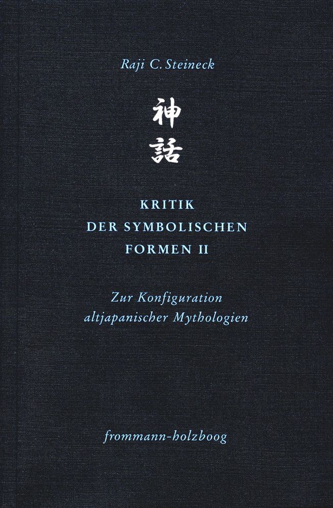 Kritik der symbolischen Formen II: Zur Konfiguration altjapanischer Mythologien
