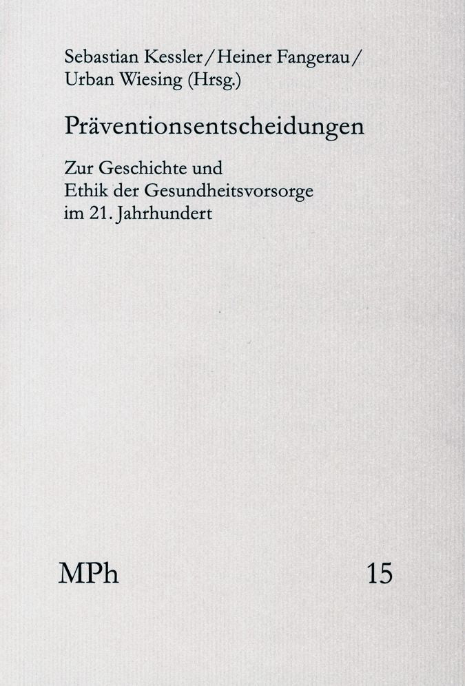 Praventionsentscheidungen: Zur Geschichte und Ethik der Gesundheitsvorsorge im 21. Jahrhundert