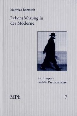 Lebensfuhrung in der Moderne: Karl Jaspers und die Psychoanalyse