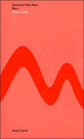 Paul Klee: Zentrum Paul Klee: Berne, Short Guide
