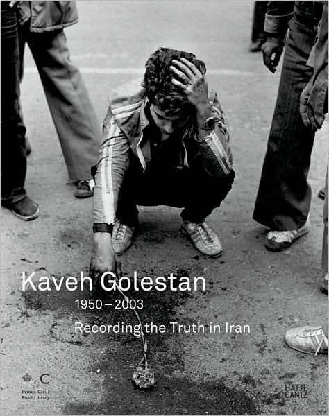 Kaveh Golestan: Recording the Truth in Iran 1950-2003
