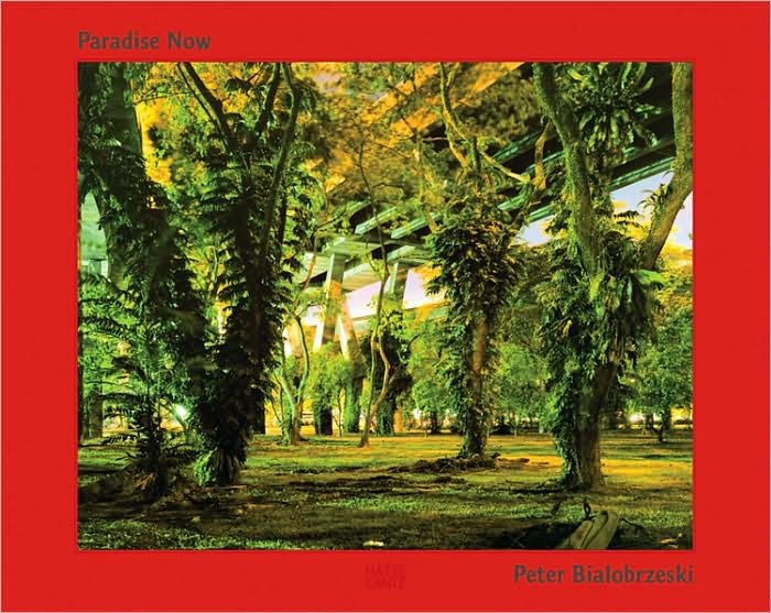 Peter Bialobrzeski: Paradise Now