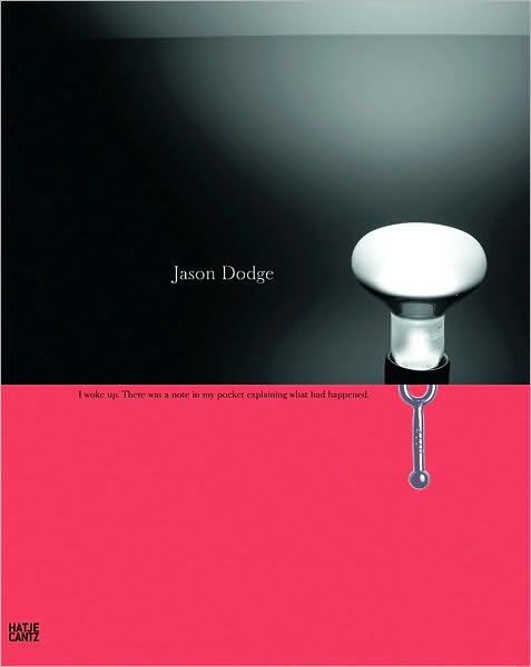 Jason Dodge: I Woke Up. There Was A Note in My Pocket Explaining What Had Happened