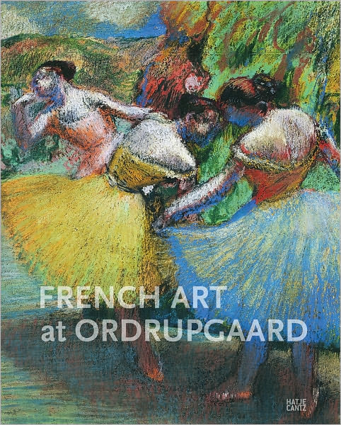 French Art at Ordrupgaard: Complete Catalogue of Paintings, Sculptures, Pastels, Drawings, and Prints