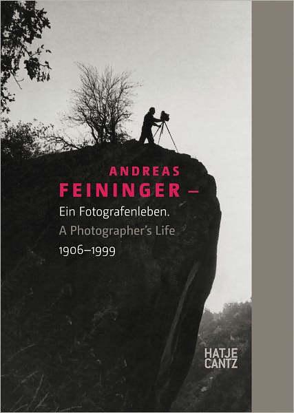 Andreas Feininger: A Photographer's Life, 1906-1999