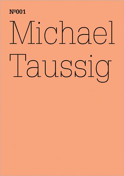 Michael Taussig: Fieldwork Notebooks: 100 Notes, 100 Thoughts: Documenta Series 001