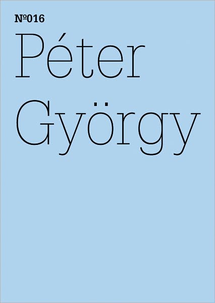 Péter György: The Two Kassels, Same Time, Another Space: 100 Notes, 100 Thoughts: Documenta Series 016
