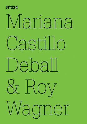 Mariana Castillo Deball & Roy Wagner: Coyote Anthropology, A Conversation in Words and Drawings: 100 Notes, 100 Thoughts: Documenta Series 024