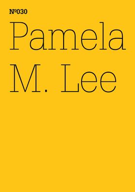 Pamela M. Lee: Illegibility: 100 Notes, 100 Thoughts: Documenta Series 030