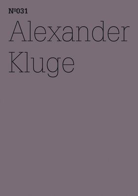 Alexander Kluge: He Has the Heartless Eyes of One Loved above All Else: 100 Notes, 100 Thoughts: Documenta Series 031