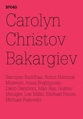 Carolyn Christov-Bakargiev, Dario Gamboni, Michael Petzet: On the Destruction of Art - Or Art and Conflict, or the Art of Healing: 100 Notes, 100 Thoughts: Documenta Series 040