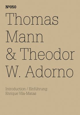 Thomas Mann & Theodor W. Adorno: An Exchange: 100 Notes, 100 Thoughts: Documenta Series 050