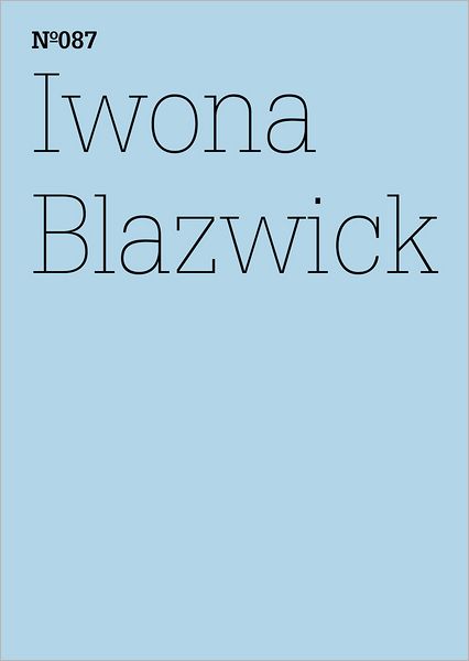 Iwona Blazwick: Show and Tell: 100 Notes, 100 Thoughts: Documenta Series 087