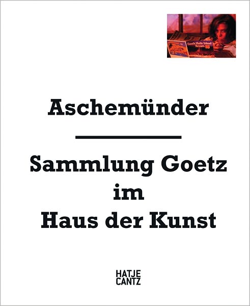 Aschemünder: Goetz Collection at the Haus der Kunst