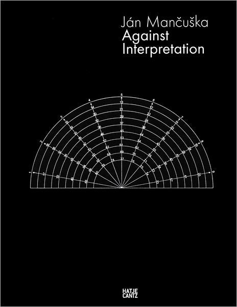Ján Mancuska: Against Interpretation