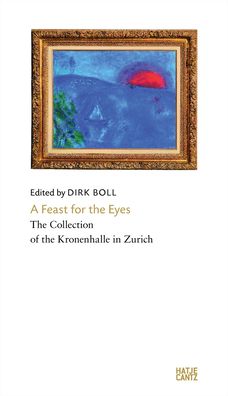 A Feast for the Eyes: The Collection of the Kronenhalle in Zurich