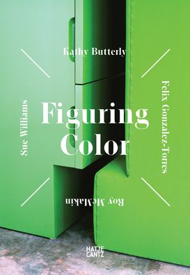 Figuring Color: kathy Butterly, Félix González-Torres, Roy mcMakin, Sue Williams