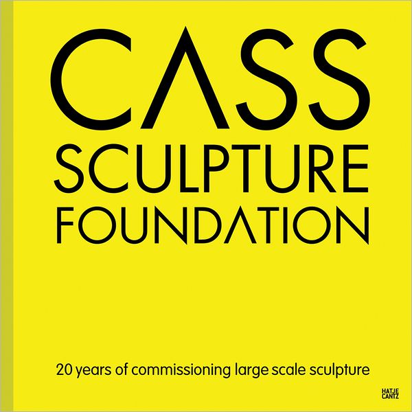 Cass Sculpture Foundation: 20 Years of Commissioning Large Scale Sculpture