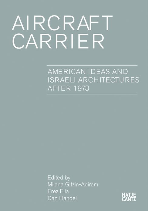 Aircraft Carrier: American Ideas and Israeli Architectures after 1973