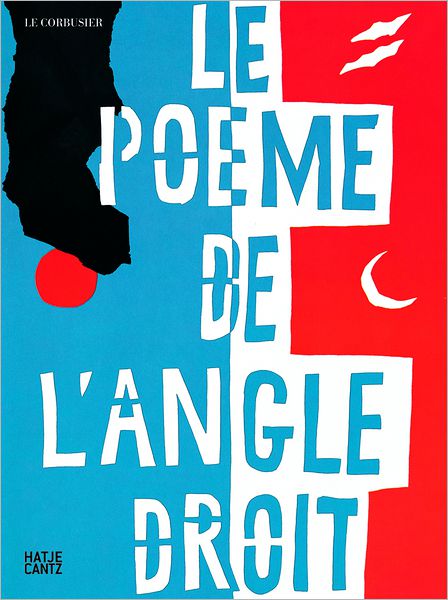 Le Corbusier: Le poème de l'angle droit