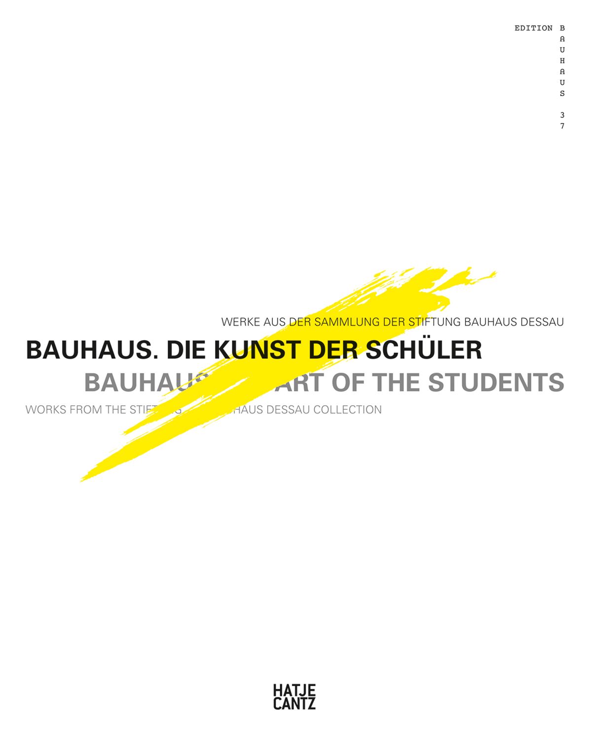 Bauhaus: The Art of the Students: Works from the Stifting Bauhaus Dessau Collection