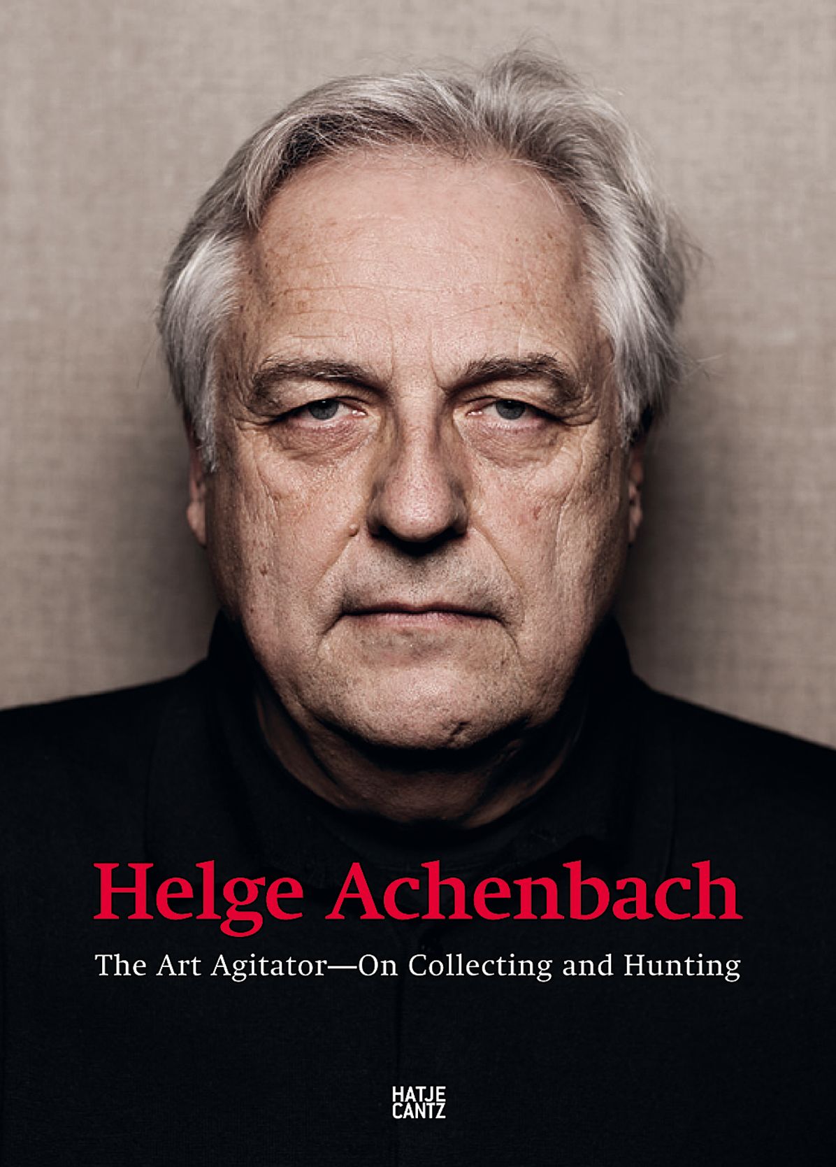 Helge Achenbach: The Art Agitator--On Collecting and Hunting