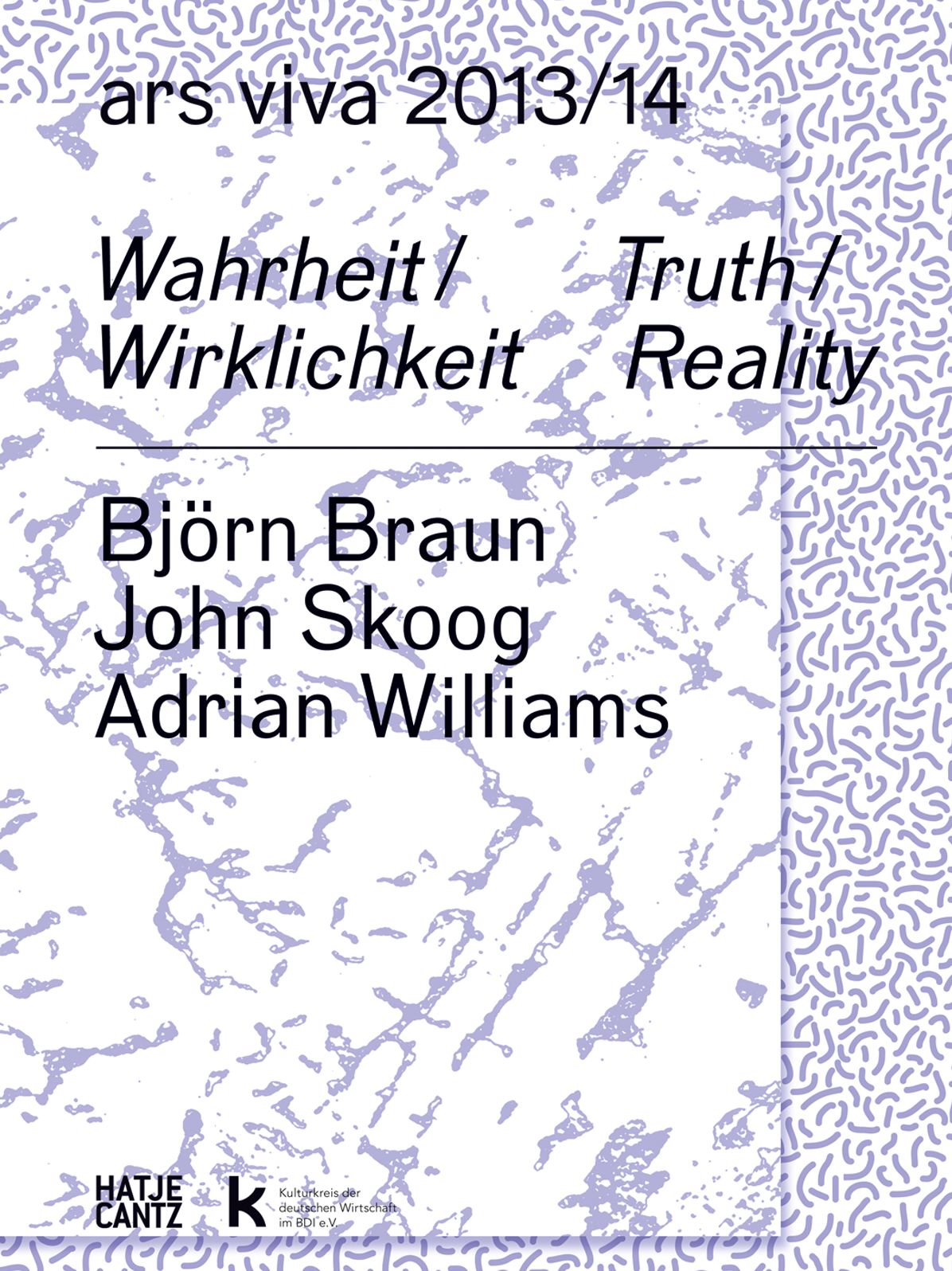 Ars Viva 13, 14: Truth / Reality: Bjï¿½rn Braun, John Skoog, Adrian Williams