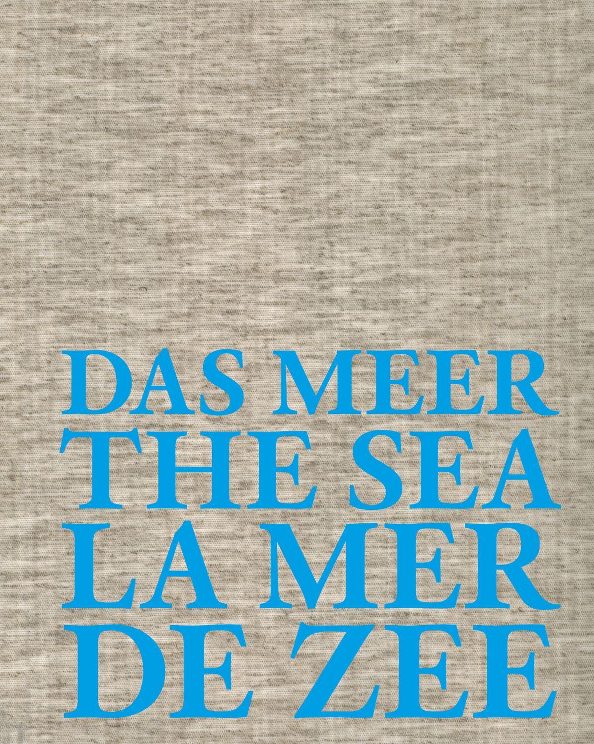 Das Meer the Sea La Mer de Zee: Hommage Ã¯Â¿Â½ Jan Hoet
