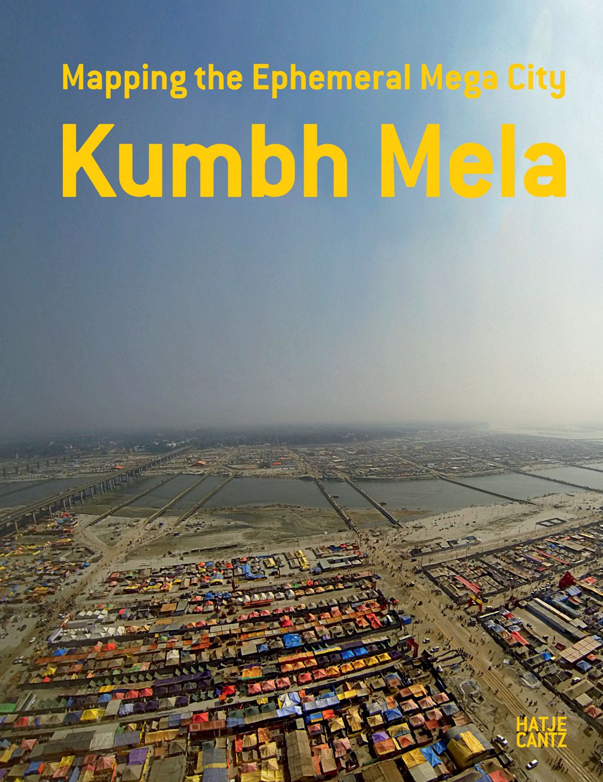 Kumbh Mela: Mapping the Ephemeral Mega City