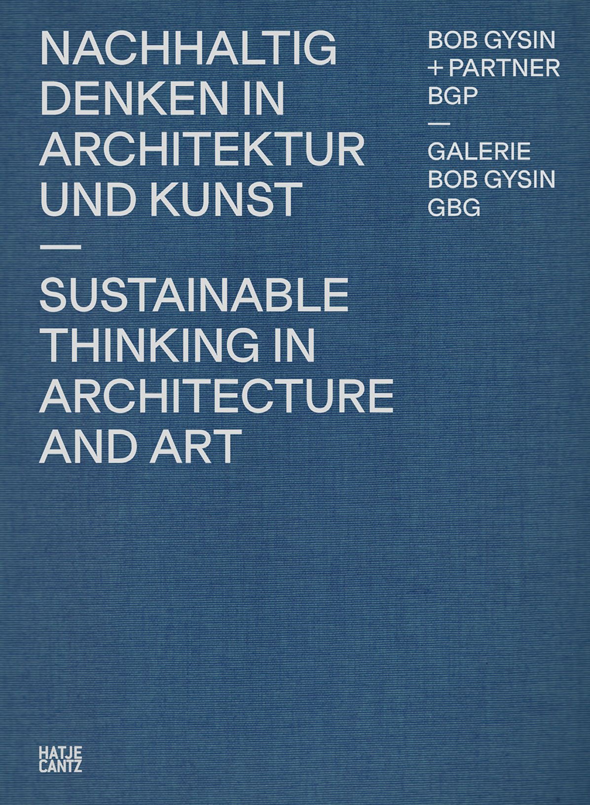 Bob Gysin + Partner Bgp Architects: Sustainable Thinking in Architecture and Art