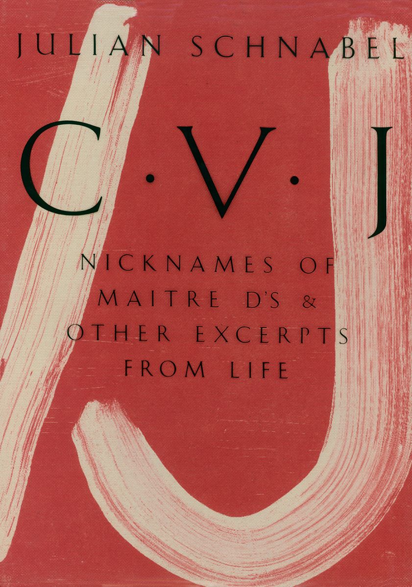Julian Schnabel: Cvj: Nicknames of Maitre D's Other Excerpts from Life